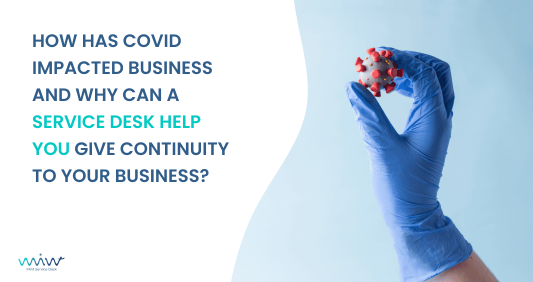 How has Covid impacted business and why can a service desk help you